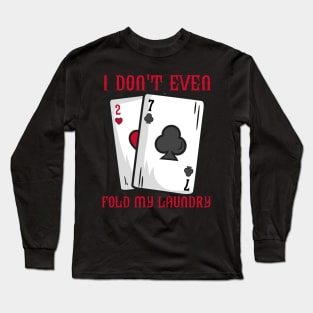 Funny Bluffing Poker print for a Casino Lover Long Sleeve T-Shirt